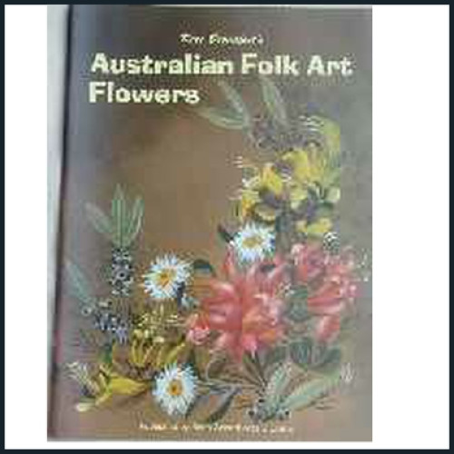 Australian Folk Art Flowers, a Kate Broadfoot book